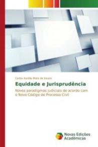 Equidade e Jurisprudência : Novos paradigmas judiciais de acordo com o Novo Código de Processo Civil （2016. 264 S. 220 mm）