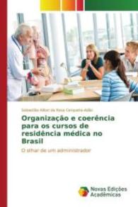 Organização e coerência para os cursos de residência médica no Brasil : O olhar de um administrador （2016. 148 S. 220 mm）