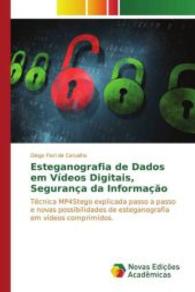 Esteganografia de Dados em Vídeos Digitais, Segurança da Informação : Técnica MP4Stego explicada passo a passo e novas possibilidades de esteganografia em vídeos comprimidos （2016. 84 S. 220 mm）
