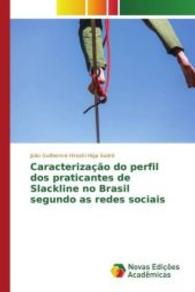 Caracterização do perfil dos praticantes de Slackline no Brasil segundo as redes sociais （2016. 88 S. 220 mm）