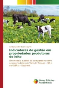 Indicadores de gestão em propriedades produtoras de leite : Um modelo a partir do comparativo entre as propriedades do Vale do Taquari - RS e da Galícia - Espanha （2016. 284 S. 220 mm）