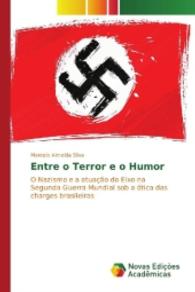 Entre o Terror e o Humor : O Nazismo e a atuação do Eixo na Segunda Guerra Mundial sob a ótica das charges brasileiras （2016. 280 S. 220 mm）