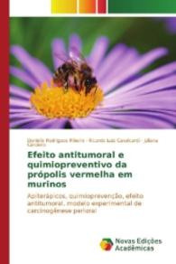 Efeito antitumoral e quimiopreventivo da própolis vermelha em murinos : Apiterápicos, quimioprevenção, efeito antitumoral, modelo experimental de carcinogênese perioral （2016. 116 S. 220 mm）