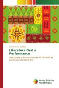 Literatura Oral e Performance : Identidade e Ancestralidade no Ticumbi de Conceição da Barra, ES （2016. 288 S. 220 mm）