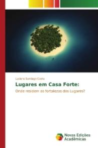 Lugares em Casa Forte: : Onde residem as fortalezas dos Lugares? （2016. 232 S. 220 mm）