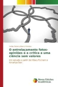 O entrelaçamento fatos-opiniões e a crítica a uma ciência sem valores : Um estudo a partir de Hilary Putnam e Amartya Sen （2016. 76 S. 220 mm）