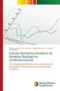 Estudo Numérico-Analítico de Modelos Reológicos Unidimensionais : Um estudo detalhado com a resolução de equações matemáticas e numéricas dos modelos （2016. 140 S. 220 mm）
