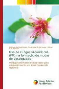 Uso de Fungos Micorrízicos (FM) na formação de mudas de pessegueiro : Produção de mudas de qualidade para estabelecimento em áreas novas e de replantio （2016. 320 S. 220 mm）