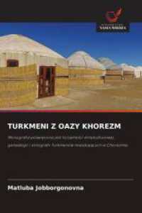 TURKMENI Z OAZY KHOREZM : Monografia poswiecona jest tozsamosci etnokulturowej, genealogii i etnografii Turkmenów mieszkajacych w Chorezmie. （2025. 168 S. 220 mm）