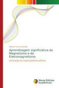 Aprendizagem significativa do Magnetismo e do Eletromagnetismo : Utilização de organizadores prévios （2016. 188 S. 220 mm）