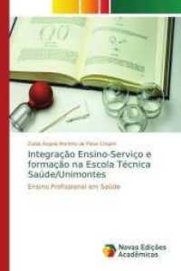 Integração Ensino-Serviço e formação na Escola Técnica Saúde/Unimontes : Ensino Profissional em Saúde （2016. 84 S. 220 mm）