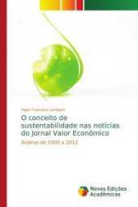 O conceito de sustentabilidade nas notícias do Jornal Valor Econômico : Análise de 2000 a 2012 （2016. 132 S. 220 mm）