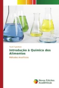 Introdução à Química dos Alimentos : Métodos Analíticos （2016. 200 S. 220 mm）