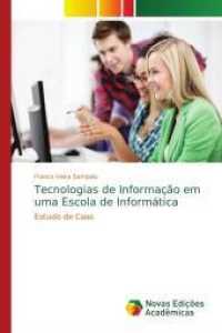 Tecnologias de Informação em uma Escola de Informática : Estudo de Caso （2016. 68 S. 220 mm）