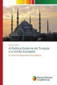 A Política Externa da Turquia e a União Europeia : O Caso da Segurança Energética （2016. 272 S. 220 mm）