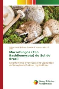 Macrofungos (Filo Basidiomycota) do Sul do Brasil : Levantamento e Verificação da Capacidade de Secreção de Enzimas Ligninolíticas （2016. 272 S. 220 mm）