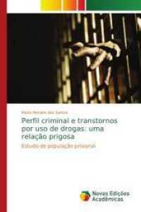 Perfil criminal e transtornos por uso de drogas: uma relação prigosa : Estudo de população prisional （2016. 88 S. 220 mm）