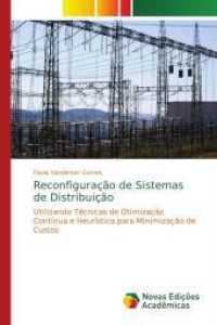 Reconfiguração de Sistemas de Distribuição : Utilizando Técnicas de Otimização Contínua e Heurística para Minimização de Custos （2016. 176 S. 220 mm）