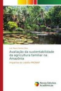 Avaliação da sustentabilidade da agricultura familiar na Amazônia : Impactos do crédito PRONAF （2016. 412 S. 220 mm）