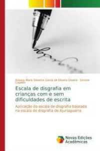 Escala de disgrafia em crianças com e sem dificuldades de escrita : Aplicação da escala de disgrafia baseada na escala de disgrafia de Ajuriaguerra （2016. 96 S. 220 mm）