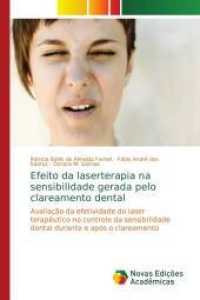 Efeito da laserterapia na sensibilidade gerada pelo clareamento dental : Avaliação da efetividade do laser terapêutico no controle da sensibilidade dental durante e após o clareamento （2016. 116 S. 220 mm）