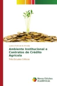 Ambiente Institucional e Contratos de Crédito Agrícola : Três Estudos Críticos （2016. 244 S. 220 mm）