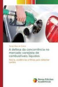 A defesa da concorrência no mercado varejista de combustíveis líquidos : Teoria, evidências e filtros para detectar cartéis （2019. 208 S. 220 mm）