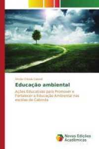 Educação ambiental : Ações Educativas para Promover e Fortalecer a Educação Ambiental nas escolas de Cabinda （2016. 228 S. 220 mm）