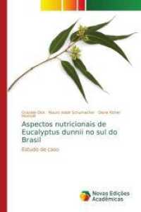 Aspectos nutricionais de Eucalyptus dunnii no sul do Brasil : Estudo de caso （2016. 60 S. 220 mm）