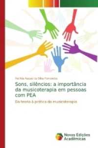 Sons, silêncios: a importância da musicoterapia em pessoas com PEA : Da teoria à prática da musicoterapia （2017. 148 S. 220 mm）