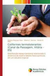 Coliformes termotolerantes (Canal da Passagem, Vitória -ES) : Distribuição espaço temporal relacionada à dinâmica de maré e fatores físico químicos em um estuário tropical （2016. 64 S. 220 mm）