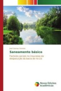 Saneamento básico : Factores sociais no insucesso da despoluição da bacia do rio Lis （2016. 356 S. 220 mm）