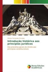 Introdução histórica aos princípios jurídicos : Dos preceitos gerais de direito aos princípios constitucionais （2016. 172 S. 220 mm）