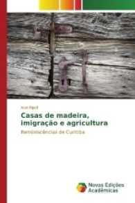 Casas de madeira, imigração e agricultura : Reminiscências de Curitiba （2016. 232 S. 220 mm）