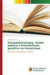 Soroepidemiologia, Saúde pública e Polimorfismo genético na hanseníase : Perfil de uma doença milenar （2016. 88 S. 220 mm）