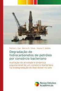 Degradação de hidrocarbonetos de petróleo por consórcio bacteriano : Avaliação da atividade e dinâmica populacional de um consórcio bacteriano na biodegradação de óleo diesel （2016. 80 S. 220 mm）