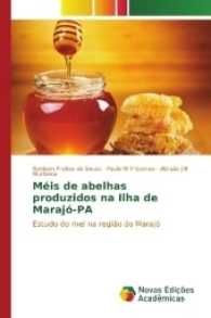 Méis de abelhas produzidos na Ilha de Marajó-PA : Estudo do mel na região do Marajó （2016. 80 S. 220 mm）