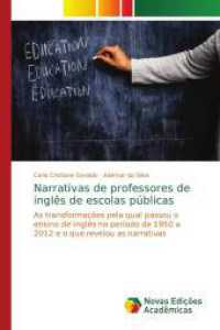 Narrativas de professores de inglês de escolas públicas : As transformações pela qual passou o ensino de inglês no período de 1950 a 2012 e o que revelou as narrativas （2016. 212 S. 220 mm）