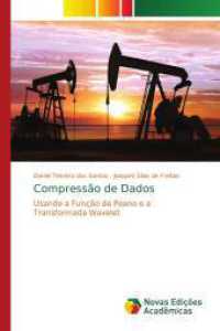 Compressão de Dados : Usando a Função de Peano e a Transformada Wavelet （2016. 88 S. 220 mm）