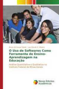 O Uso de Softwares Como Ferramenta de Ensino-Aprendizagem na Educação : Análise Quantitativa e Qualitativa no Instituto Federal de Minas Gerais （2016. 112 S. 220 mm）