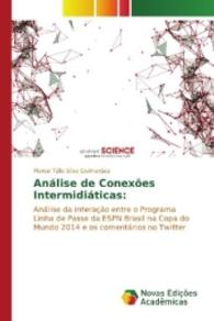 Análise de Conexões Intermidiáticas: : Análise da interação entre o Programa Linha de Passe da ESPN Brasil na Copa do Mundo 2014 e os comentários no Twitter （2016. 120 S. 220 mm）