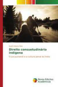 Direito consuetudinário indígena : O jus puniendi e a cultura penal do índio （2016. 92 S. 220 mm）