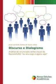 Discurso e Dialogismo : Análise do enunciado verbo-visual da Record/IURD "eu era cego e agora vejo" （2016. 96 S. 220 mm）