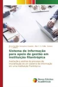Sistema de Informação para apoio de gestão em instituição filantrópica : Avaliação e análise do processo de implantação de um sistema de informação em uma inst （2016. 136 S. 220 mm）