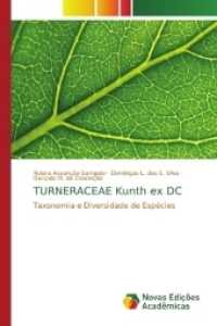 TURNERACEAE Kunth ex DC : Taxonomia e Diversidade de Espécies （2017. 52 S. 220 mm）