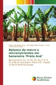 Balanço de macro e micronutrientes em bananeira 'Prata Anã' : Balanço de N, Cu, Fe, Mn, Zn, Na, P, K, S, Ca e Mg em bananeira 'Prata Anã' irrigada no Norte de Minas Gerais （2016. 84 S. 220 mm）