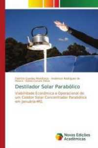 Destilador Solar Parabólico : Viabilidade Econômica e Operacional de um Coletor Solar Concentrador Parabólico em Januária-MG. （2016. 72 S. 220 mm）