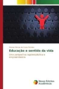 Educação e sentido da vida : Uma perspectiva logoterapêutica e empreendedora （2016. 52 S. 220 mm）