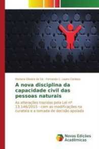 A nova disciplina da capacidade civil das pessoas naturais : As alterações trazidas pela Lei nº 13.146/2015 - com as modificações na curatela e a tomada de decisão apoiada （2016. 200 S. 220 mm）