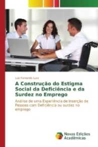 A Construção do Estigma Social da Deficiência e da Surdez no Emprego : Análise de uma Experiência de Inserção de Pessoas com Deficiência ou surdez no emprego （2016. 208 S. 220 mm）
